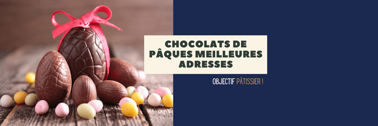 Chocolats de Pâques _ nos meilleures adresses